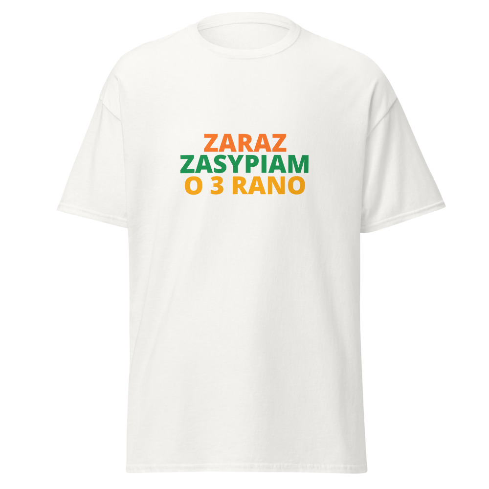 ZARAZ ZASYPIAM O 3 RANO Tee