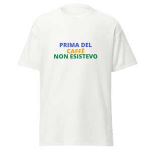 Prima Del Caffè Non Esistevo Tee