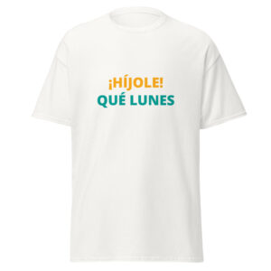 Híjole Qué Lunes Tee