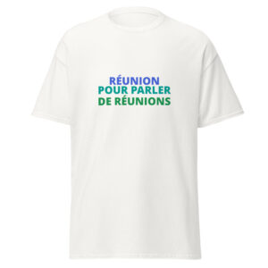 RÉUNION POUR PARLER DE RÉUNIONS Tee