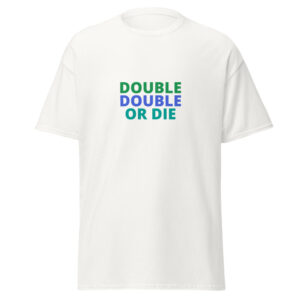 Double Double Or Die Tee