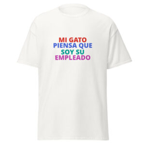 MI GATO PIENSA QUE SOY SU EMPLEADO Tee