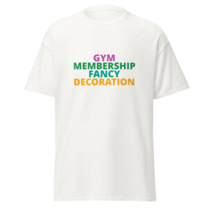 GYM MEMBERSHIP FANCY DECORATION Tee