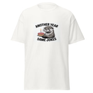 Another Year Same Jokes Tee