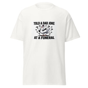 Told Dad Joke Funeral Tee